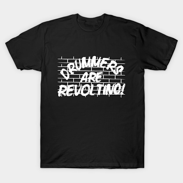 Drummers Are Revolting T-Shirt by Rebus28